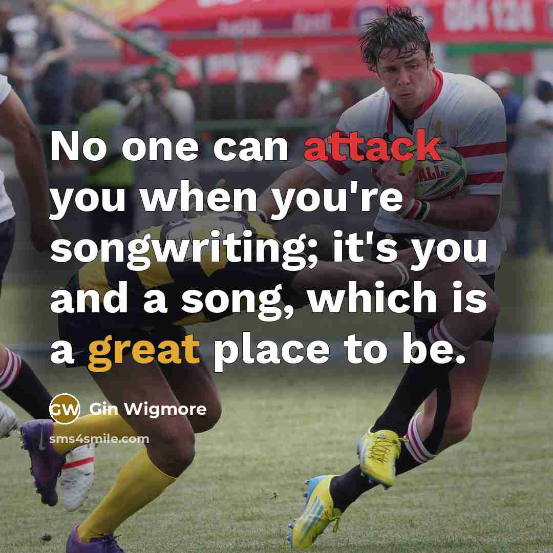 “No one can attack you when you're songwriting; it's you…” quote by Gin Wigmore