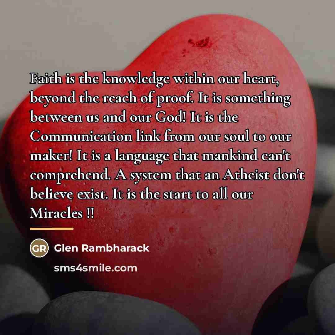 “Faith is the knowledge within our heart, beyond the reach…” quote by Glen Rambharack