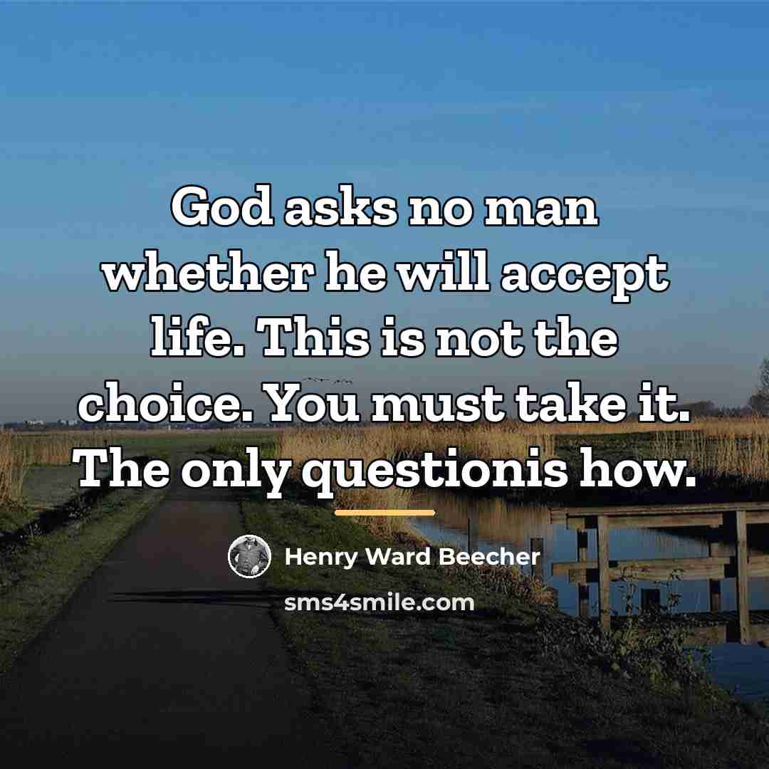 “God asks no man whether he will accept life. This…” quote by Henry Ward Beecher
