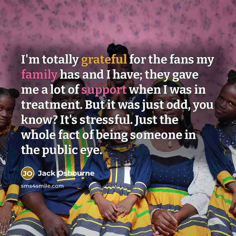 “I'm totally grateful for the fans my family has and…” quote by Jack Osbourne