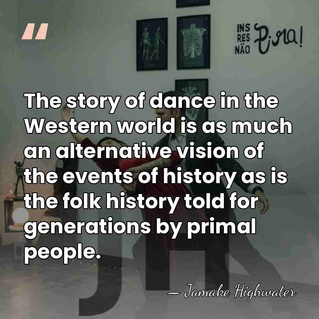 The story of dance in the Western world is as much an&hellip; - Jamake Highwater