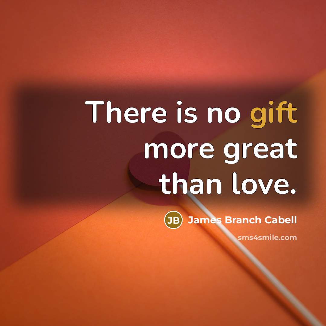 “There is no gift more great than love.…” quote by James Branch Cabell