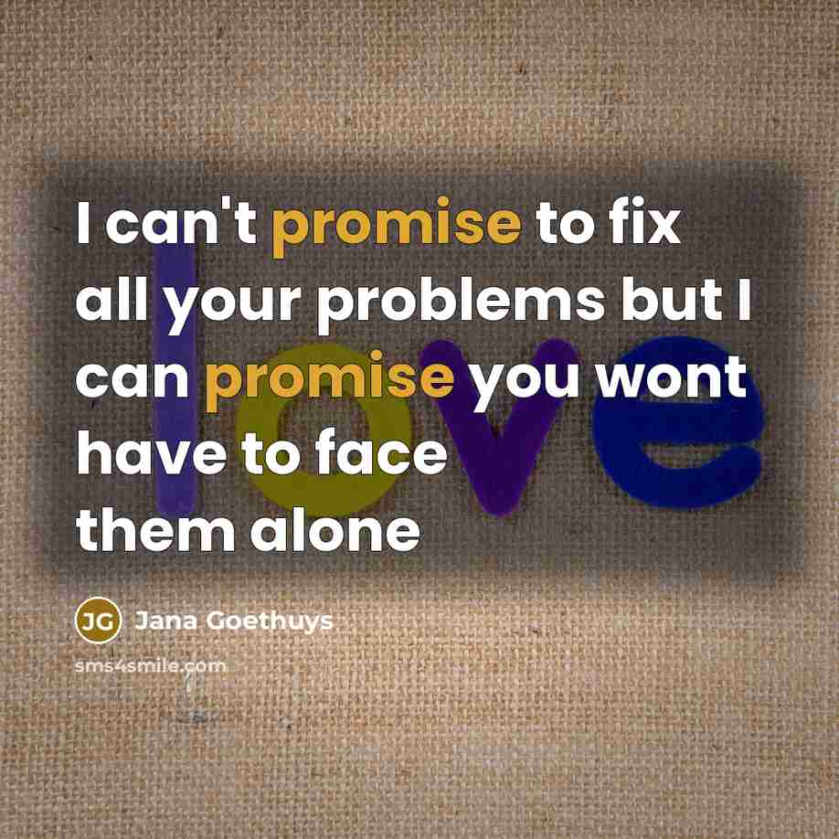 “I can't promise to fix all your problems but I…” quote by Jana Goethuys