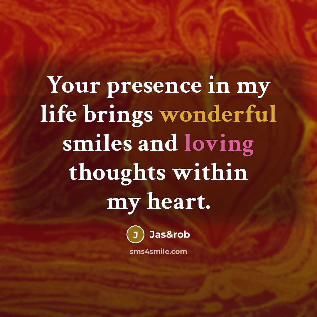 “Your presence in my life brings wonderful smiles and loving…” quote by Jas&rob