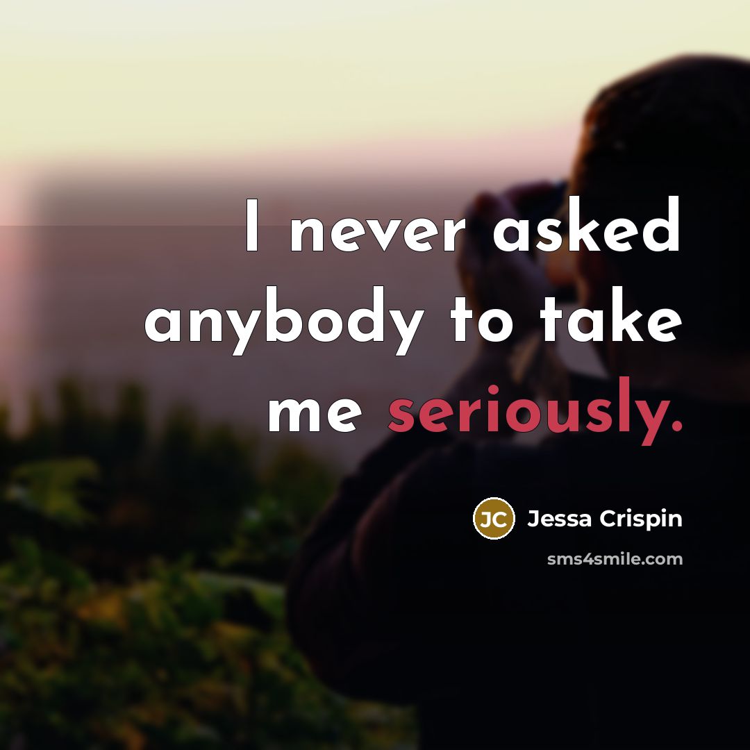 “I never asked anybody to take me seriously.” quote by Jessa Crispin