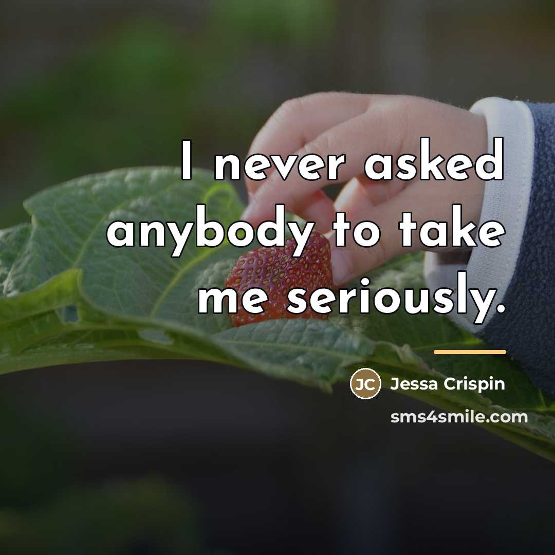“I never asked anybody to take me seriously.…” quote by Jessa Crispin
