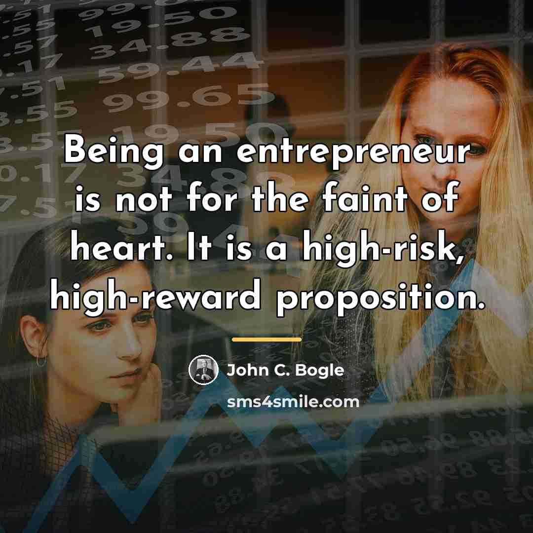 “Being an entrepreneur is not for the faint of heart.…” quote by John C. Bogle