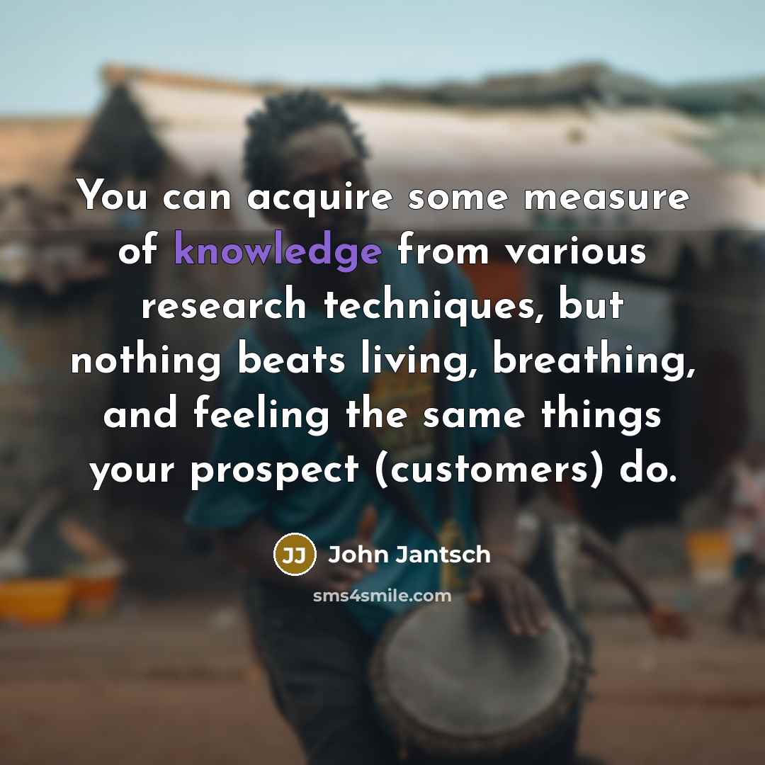 “You can acquire some measure of knowledge from various research…” quote by John Jantsch