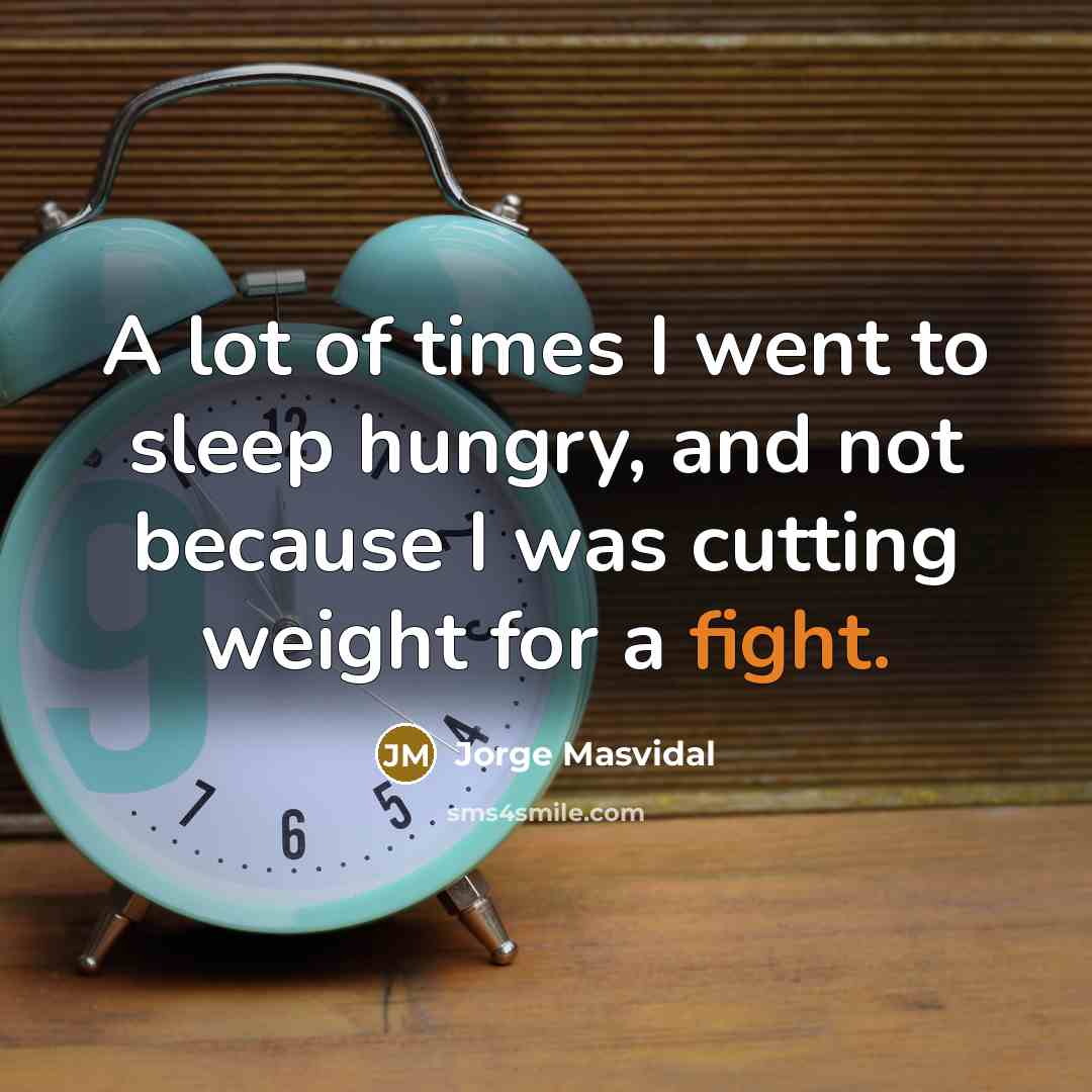 “A lot of times I went to sleep hungry, and…” quote by Jorge Masvidal