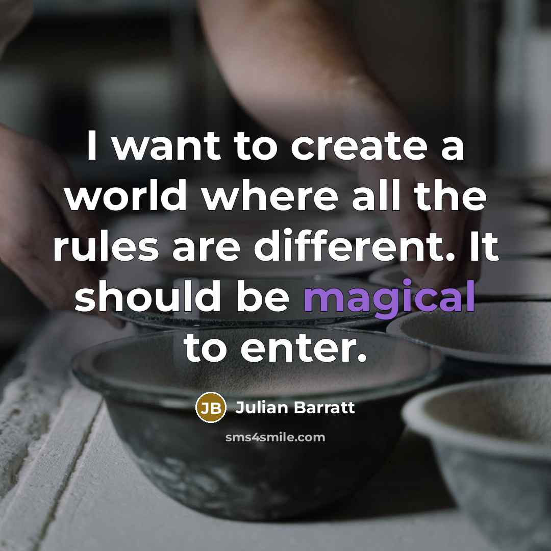 “I want to create a world where all the rules…” quote by Julian Barratt