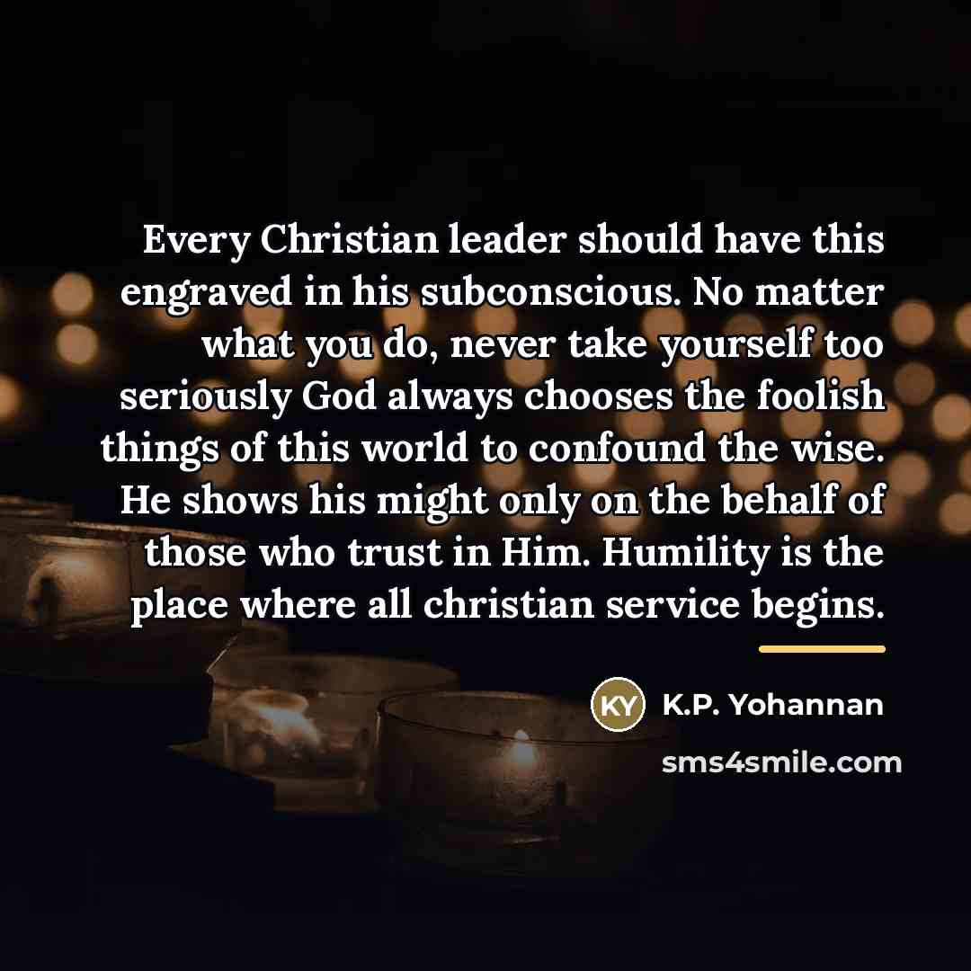 “Every Christian leader should have this engraved in his subconscious.…” quote by K.P. Yohannan