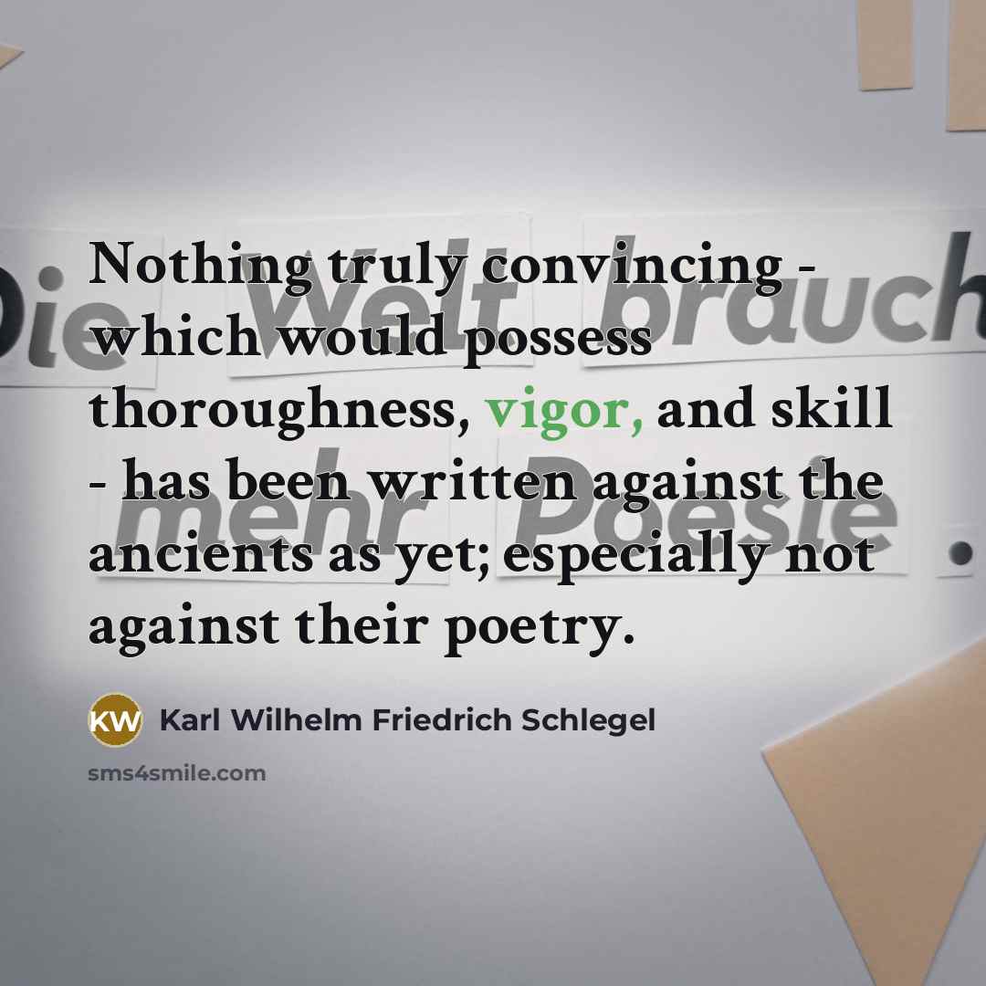 “Nothing truly convincing - which would possess thoroughness, vigor, and…” quote by Karl Wilhelm Friedrich Schlegel