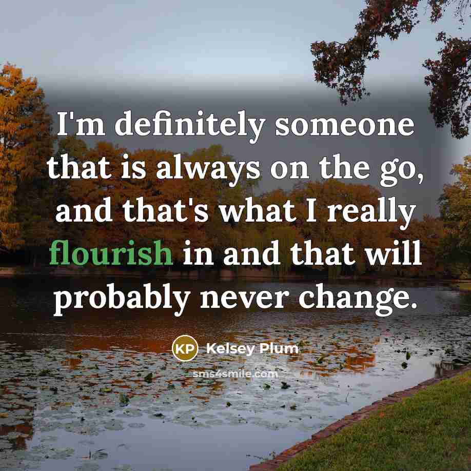 “I'm definitely someone that is always on the go, and…” quote by Kelsey Plum