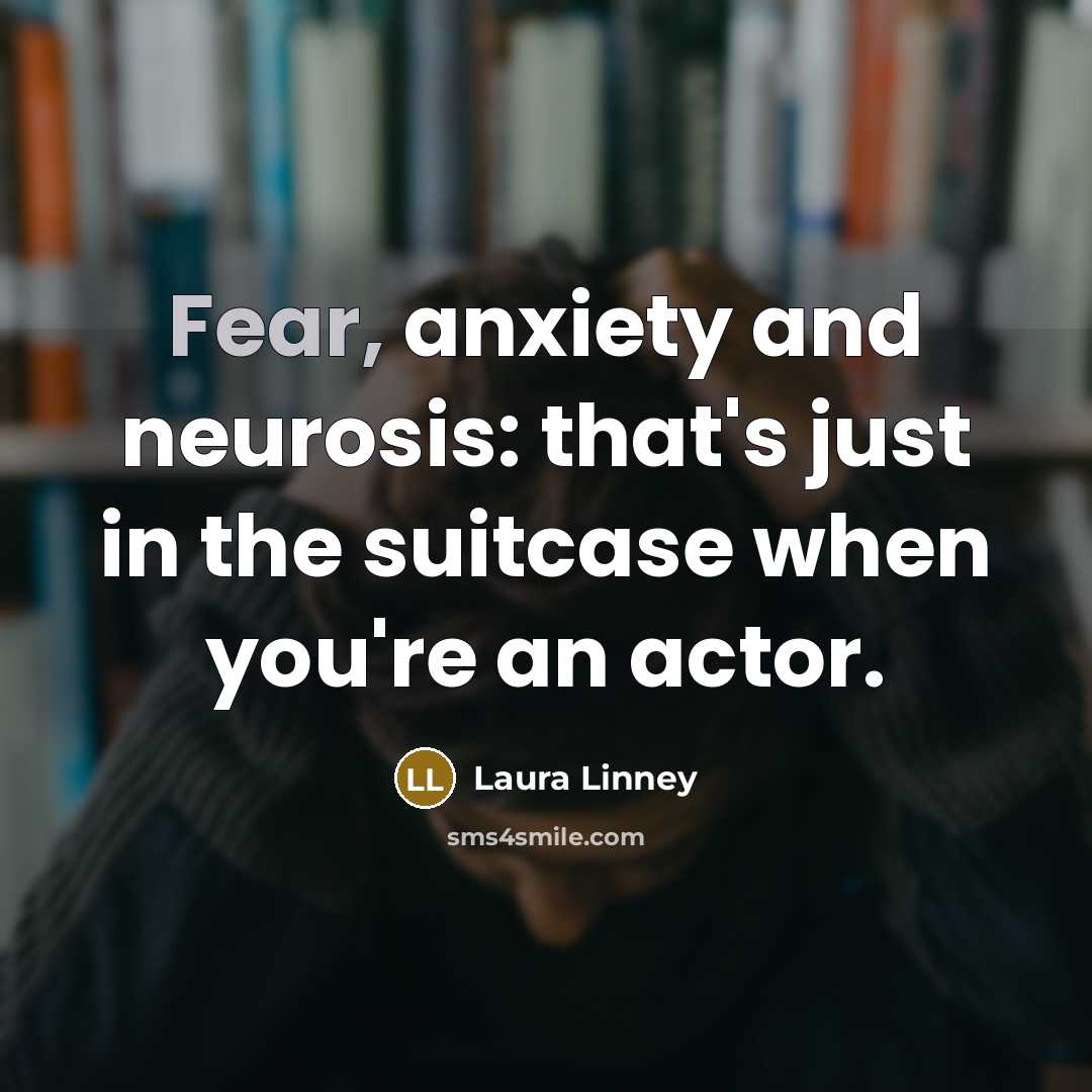 “Fear, anxiety and neurosis: that's just in the suitcase when…” quote by Laura Linney