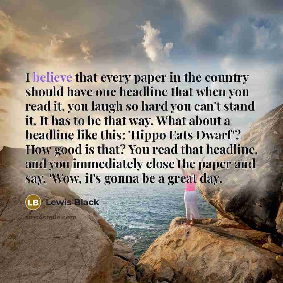 “I believe that every paper in the country should have…” quote by Lewis Black