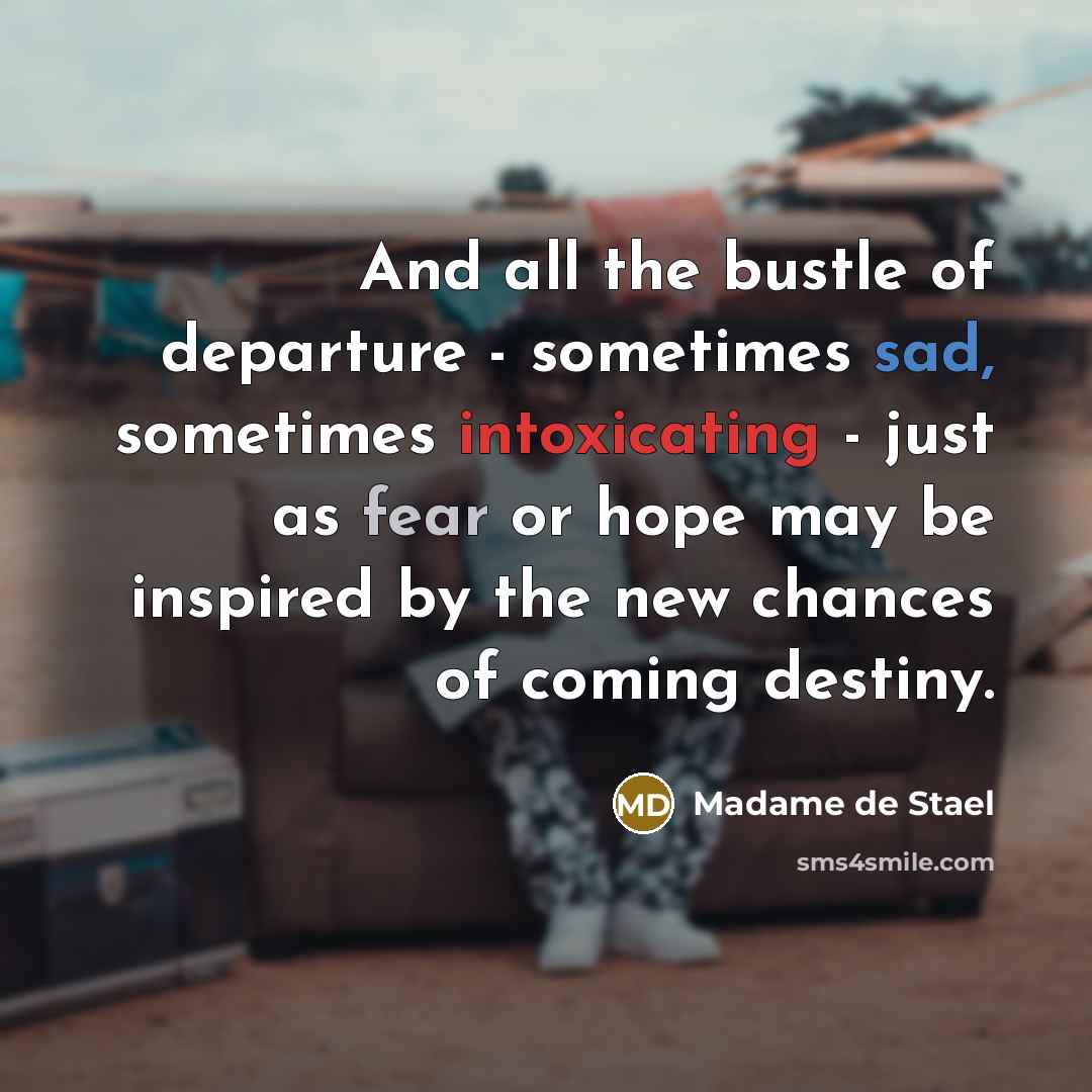 “And all the bustle of departure - sometimes sad, sometimes…” quote by Madame de Stael