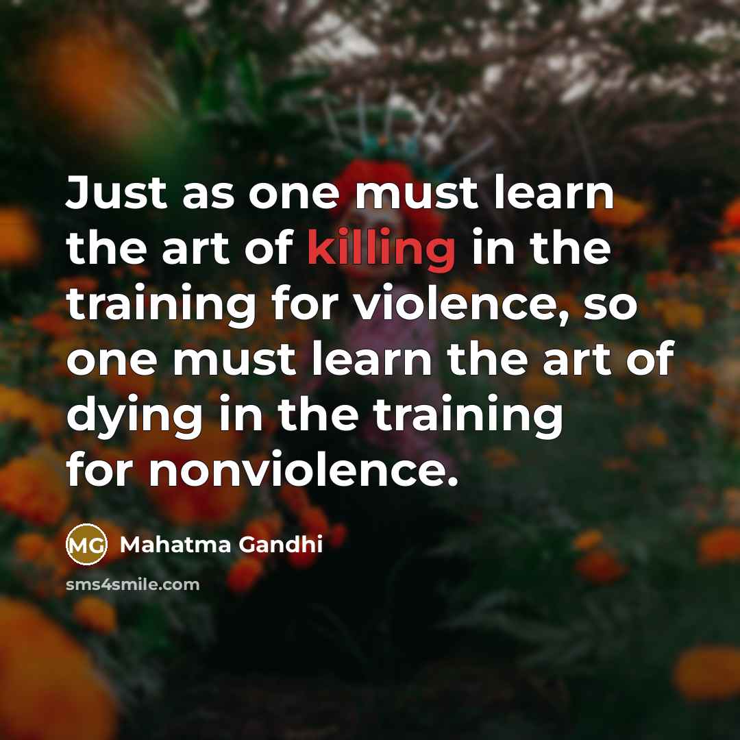“Just as one must learn the art of killing in…” quote by Mahatma Gandhi