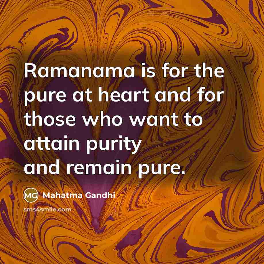 “Ramanama is for the pure at heart and for those…” quote by Mahatma Gandhi