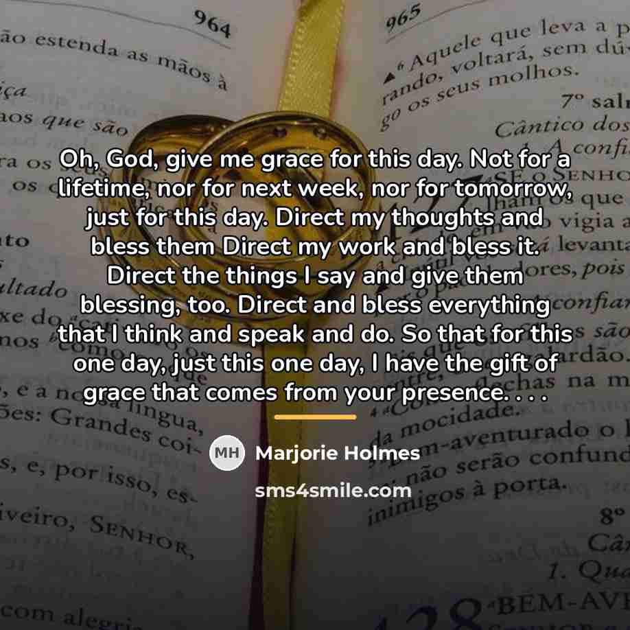 “Oh, God, give me grace for this day. Not for…” quote by Marjorie Holmes