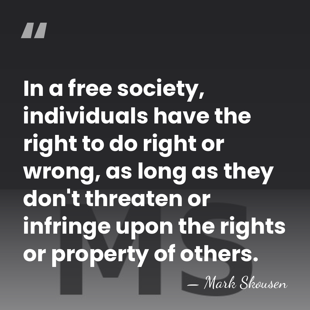In a free society, individuals have the right to do right or&hellip; - Mark Skousen
