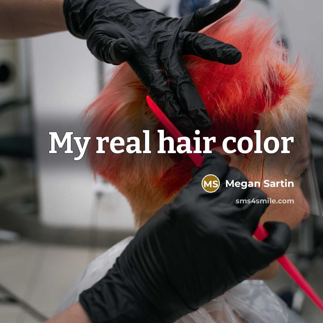 “My real hair color…” quote by Megan Sartin
