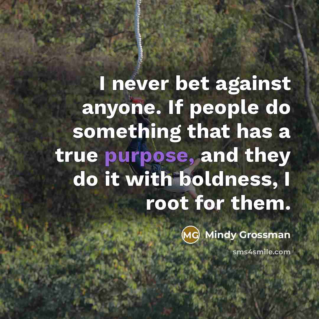 “I never bet against anyone. If people do something that…” quote by Mindy Grossman