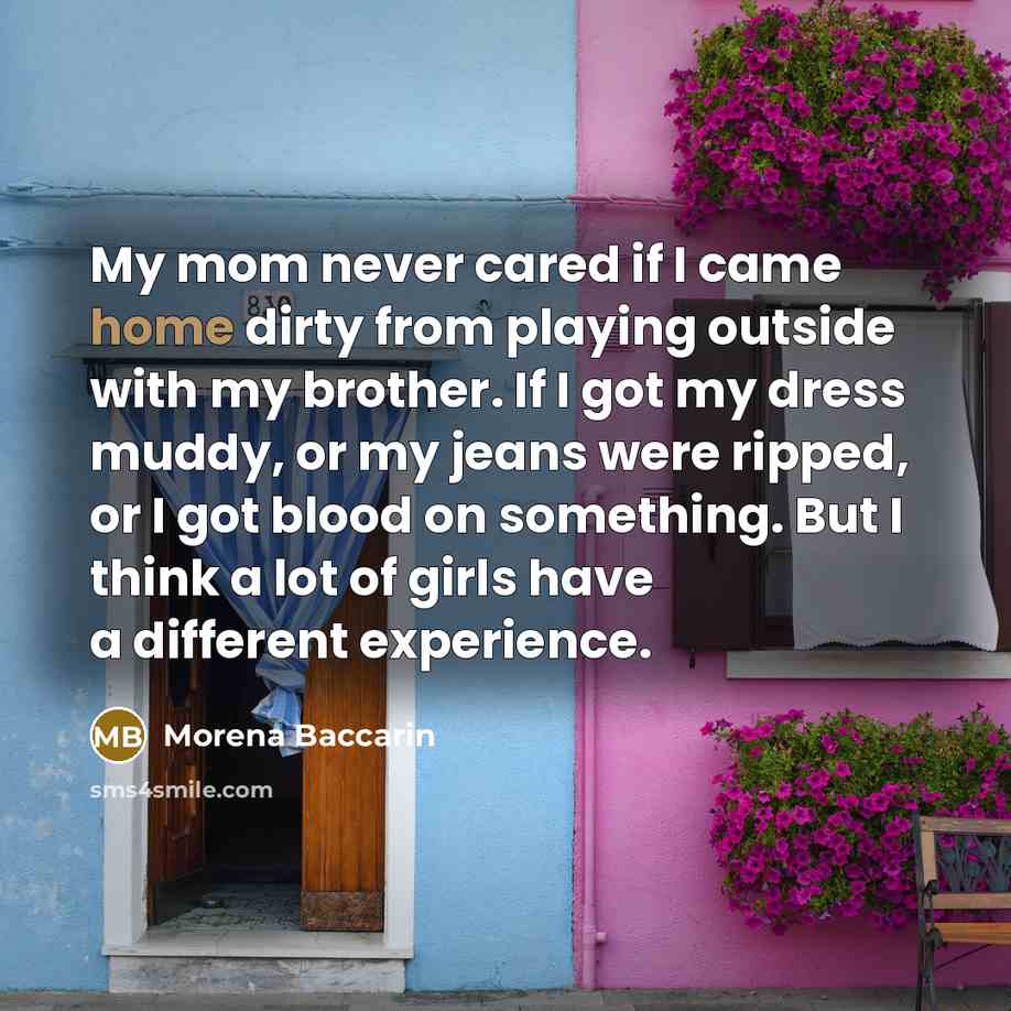 “My mom never cared if I came home dirty from…” quote by Morena Baccarin