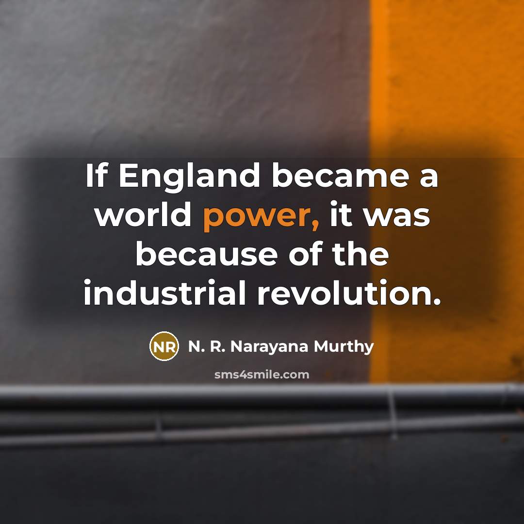 “If England became a world power, it was because of…” quote by N. R. Narayana Murthy