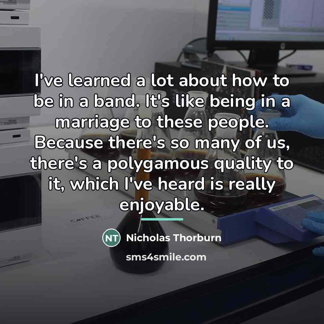“I've learned a lot about how to be in a…” quote by Nicholas Thorburn