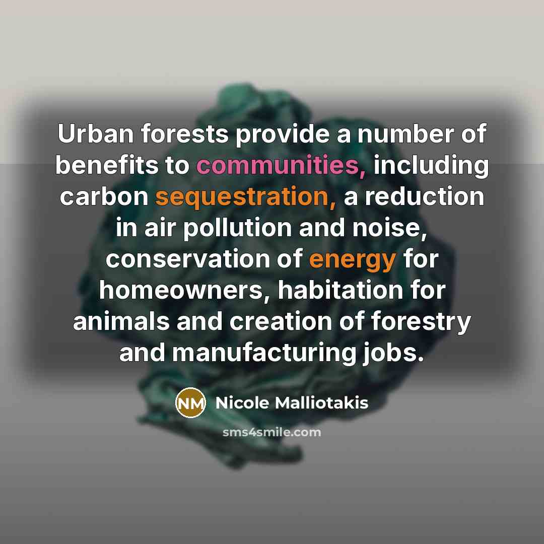 “Urban forests provide a number of benefits to communities, including…” quote by Nicole Malliotakis