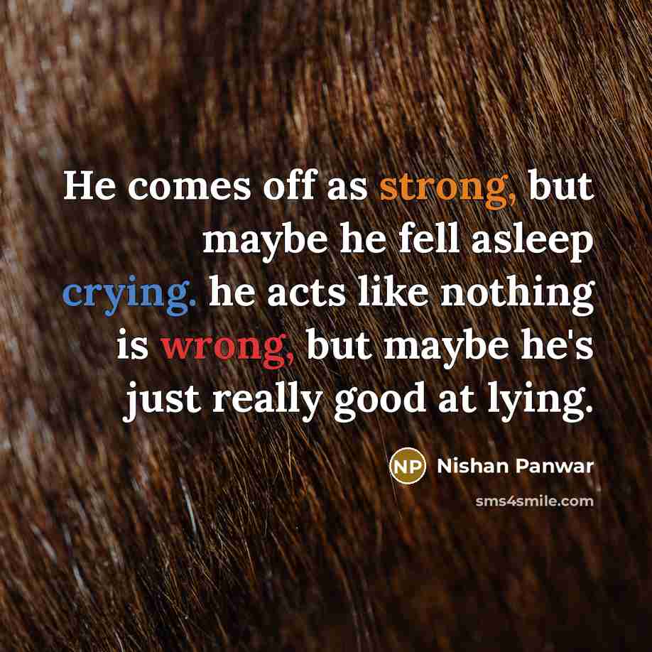 “He comes off as strong, but maybe he fell asleep…” quote by Nishan Panwar