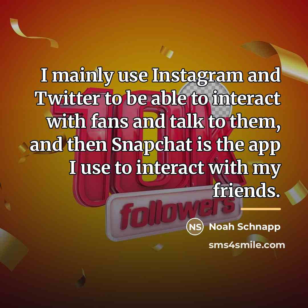 “I mainly use Instagram and Twitter to be able to…” quote by Noah Schnapp