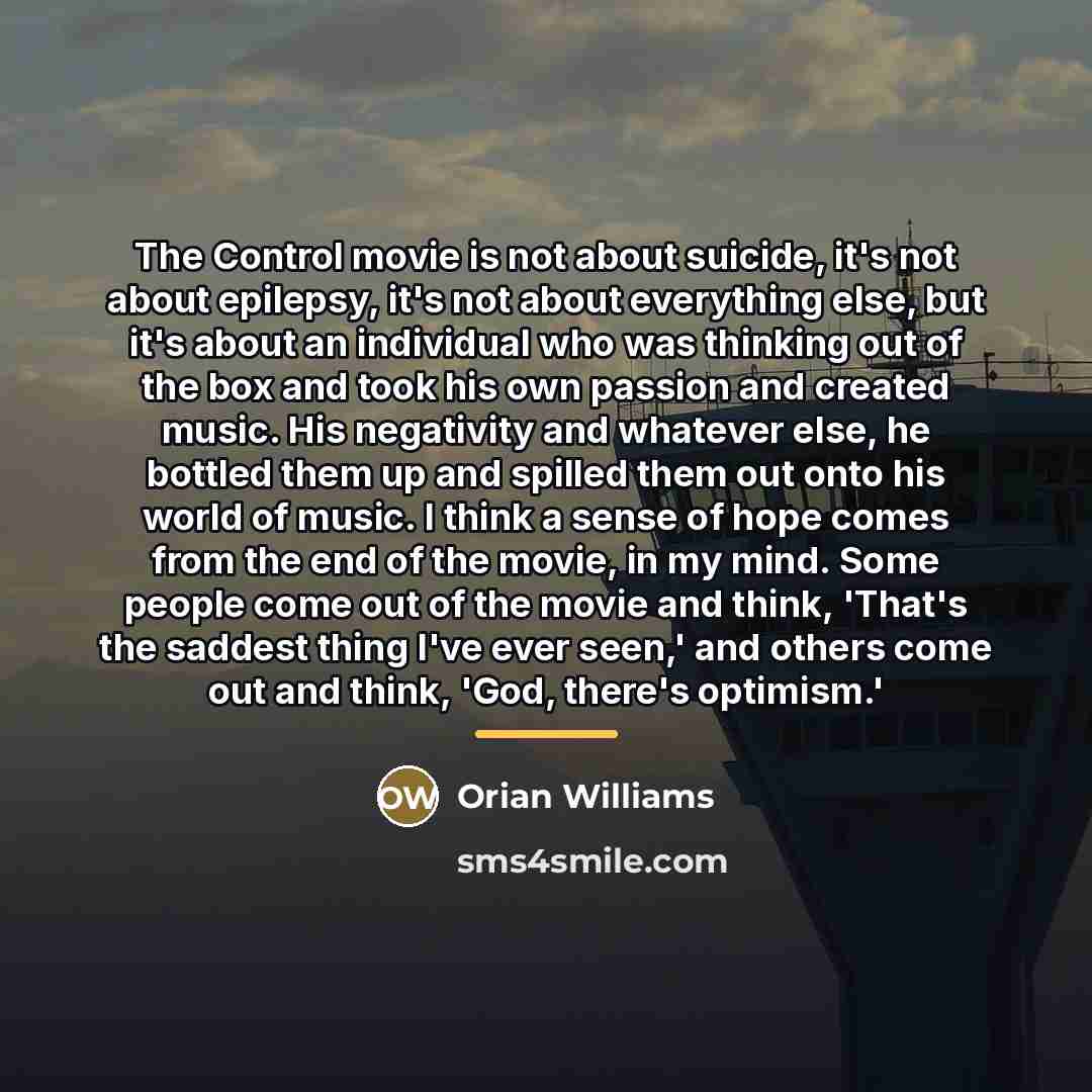 “The Control movie is not about suicide, it's not about…” quote by Orian Williams