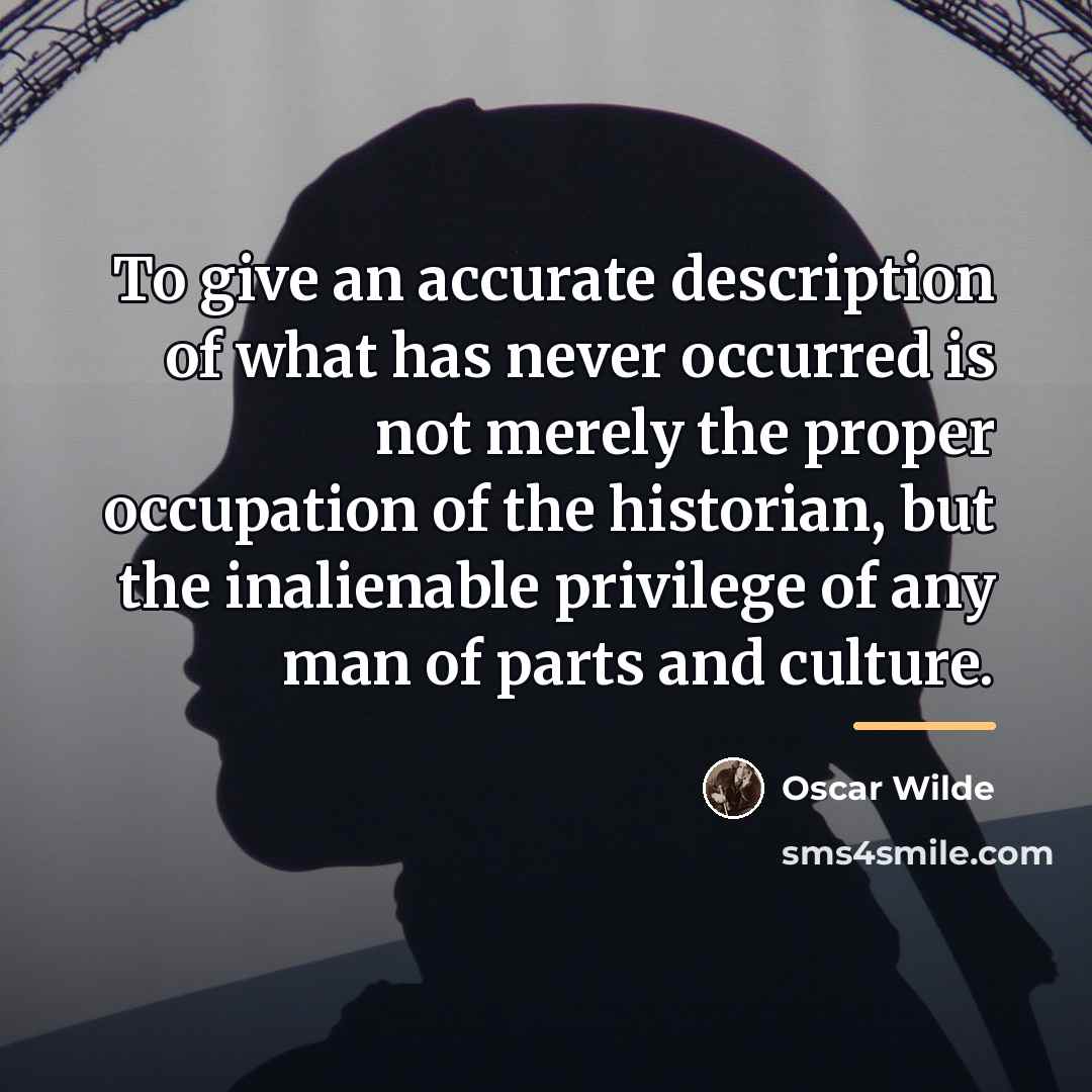 “To give an accurate description of what has never occurred…” quote by Oscar Wilde