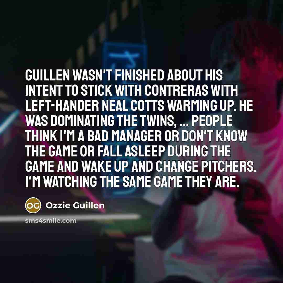 “Guillen wasn't finished about his intent to stick with Contreras…” quote by Ozzie Guillen