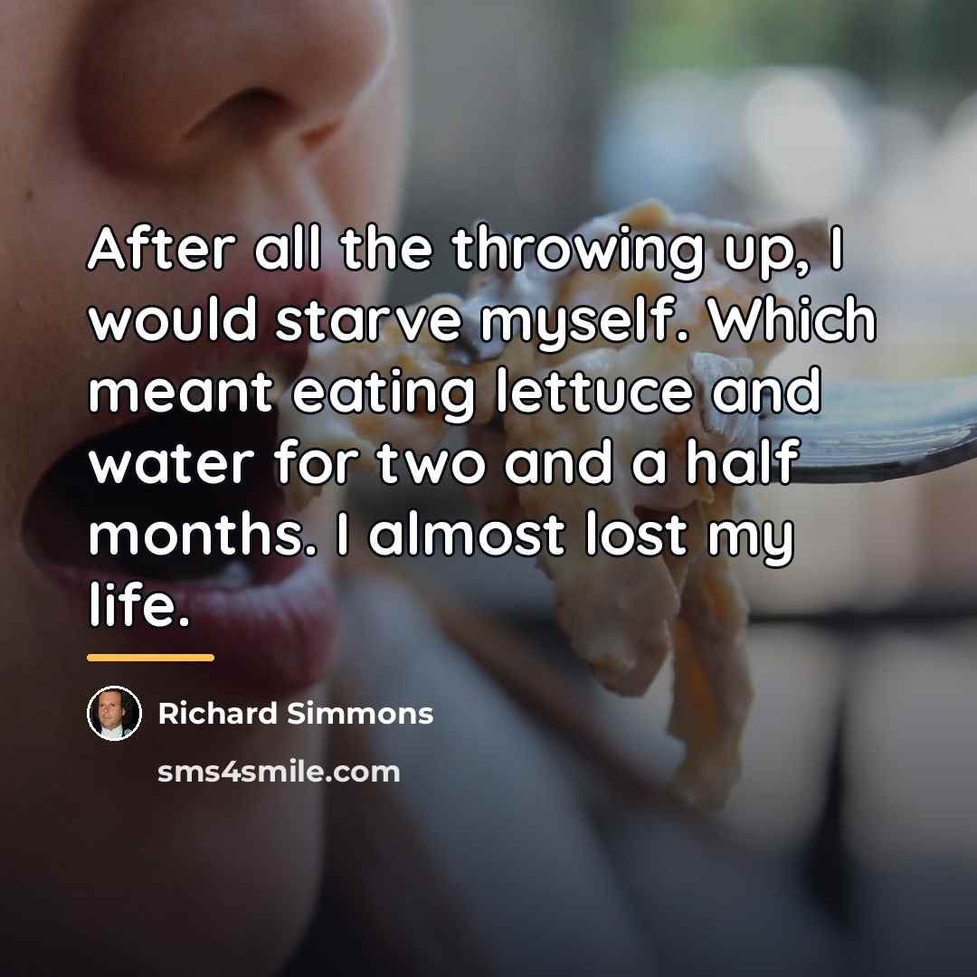 “After all the throwing up, I would starve myself. Which…” quote by Richard Simmons