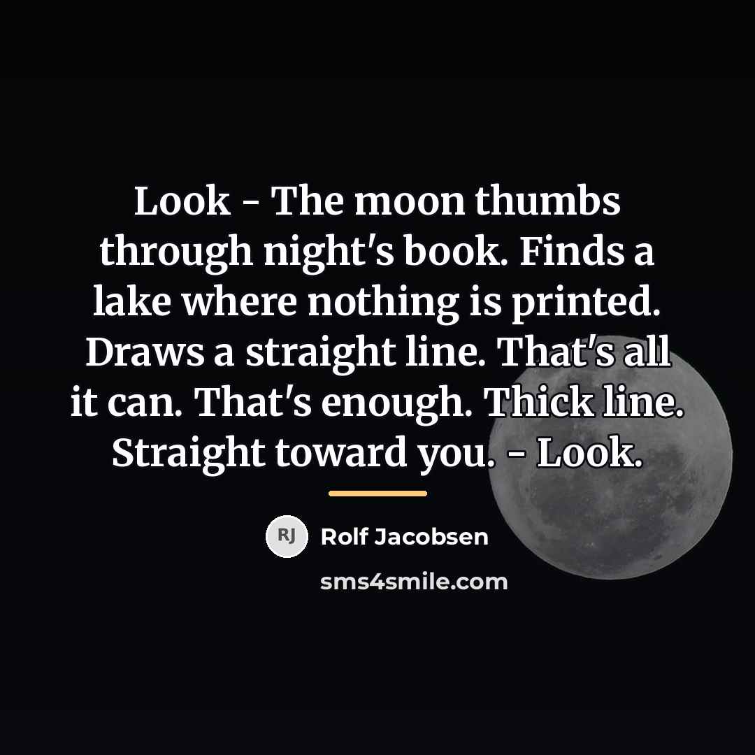 “Look - The moon thumbs through night's book. Finds a…” quote by Rolf Jacobsen