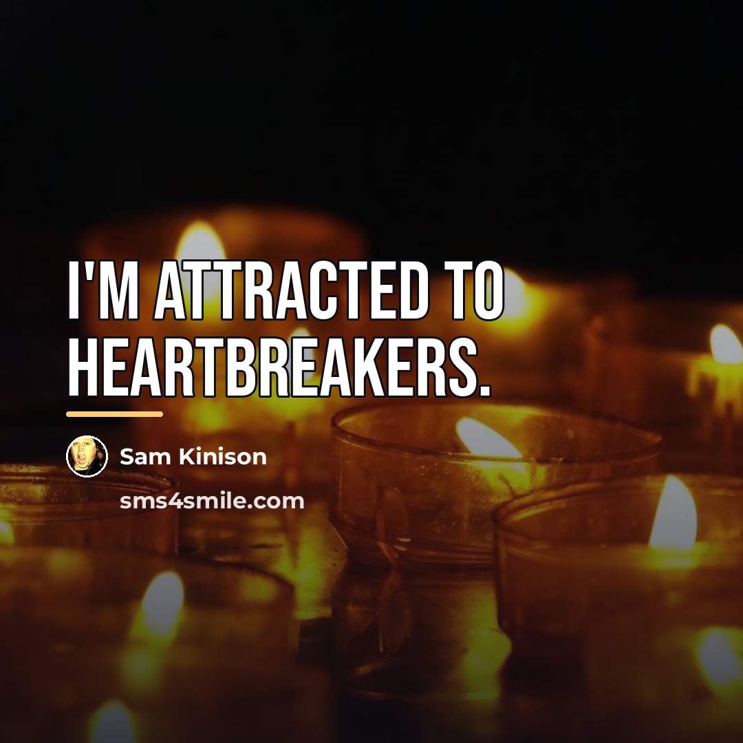 “I'm attracted to heartbreakers.…” quote by Sam Kinison