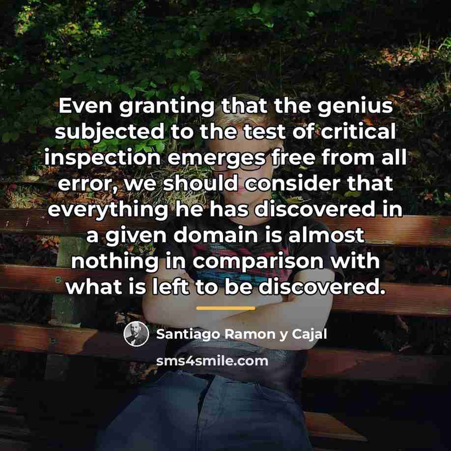 “Even granting that the genius subjected to the test of…” quote by Santiago Ramon y Cajal