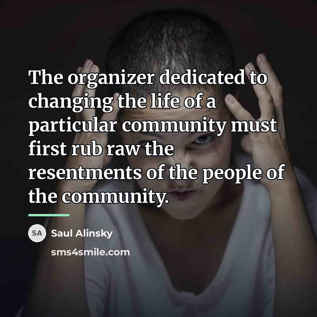 “The organizer dedicated to changing the life of a particular…” quote by Saul Alinsky