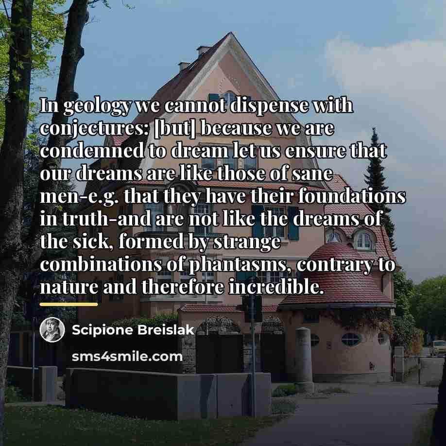 “In geology we cannot dispense with conjectures: [but] because we…” quote by Scipione Breislak