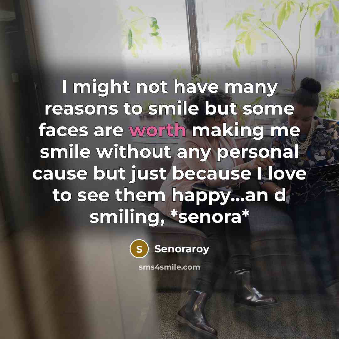 “I might not have many reasons to smile but some…” quote by Senoraroy