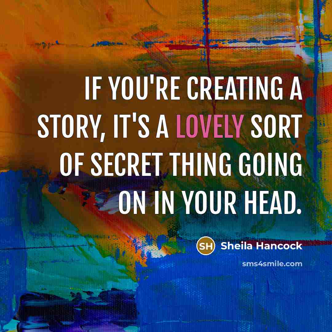 “If you're creating a story, it's a lovely sort of…” quote by Sheila Hancock