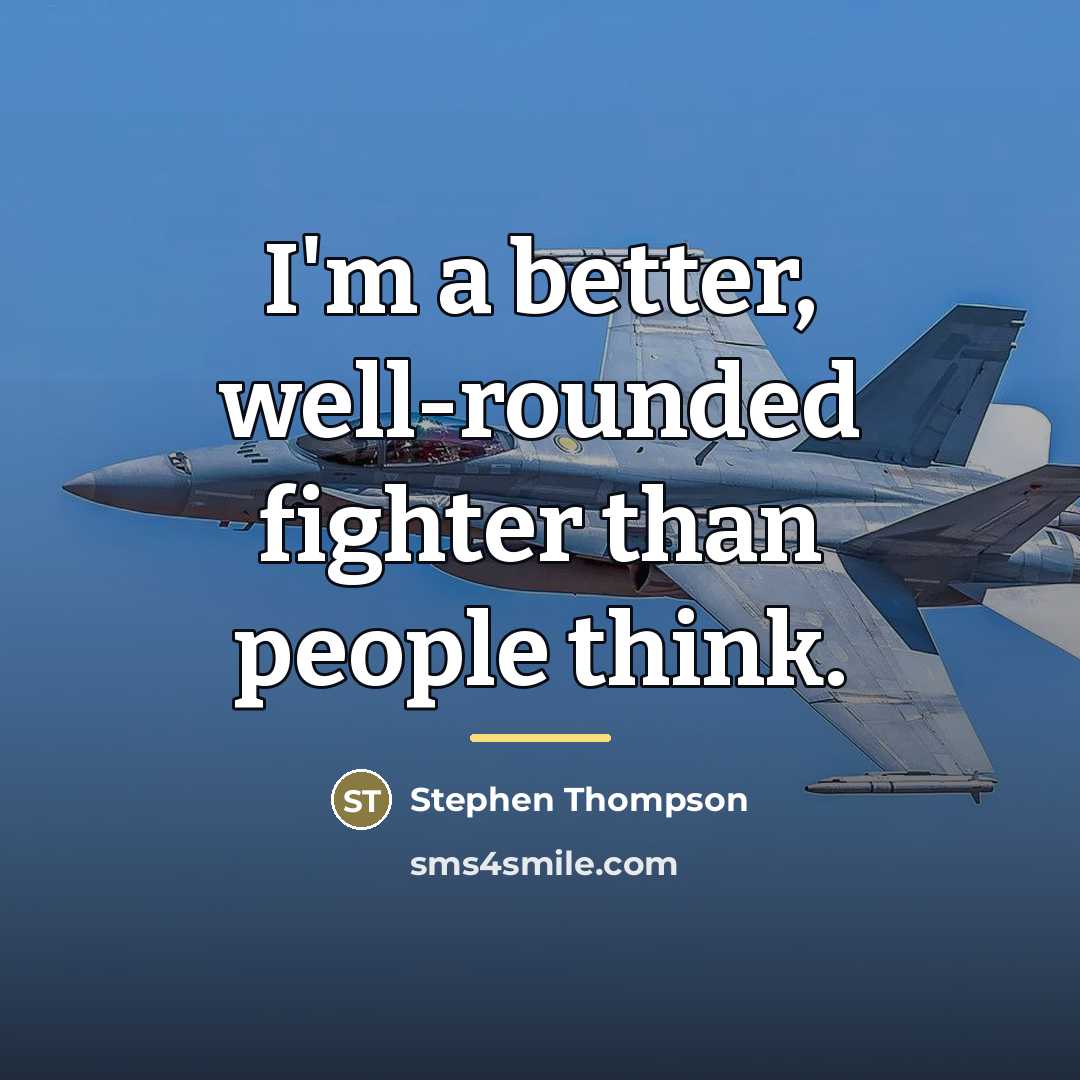 “I'm a better, well-rounded fighter than people think.…” quote by Stephen Thompson