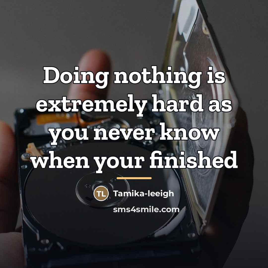 “Doing nothing is extremely hard as you never know when…” quote by Tamika-leeigh