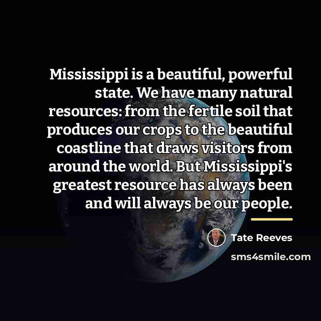 “Mississippi is a beautiful, powerful state. We have many natural…” quote by Tate Reeves
