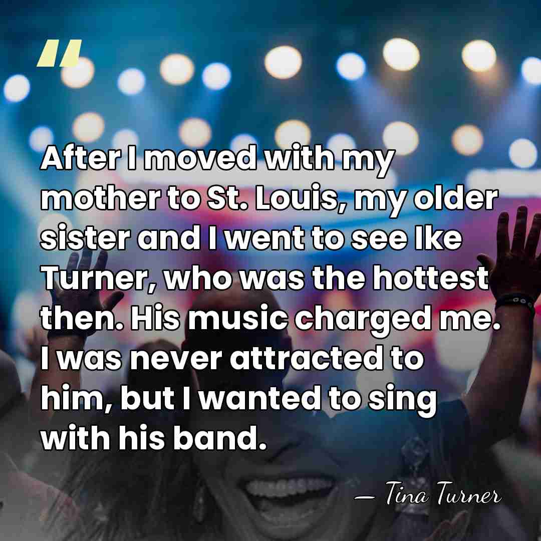 After I moved with my mother to St. Louis, my older sister&hellip; - Tina Turner