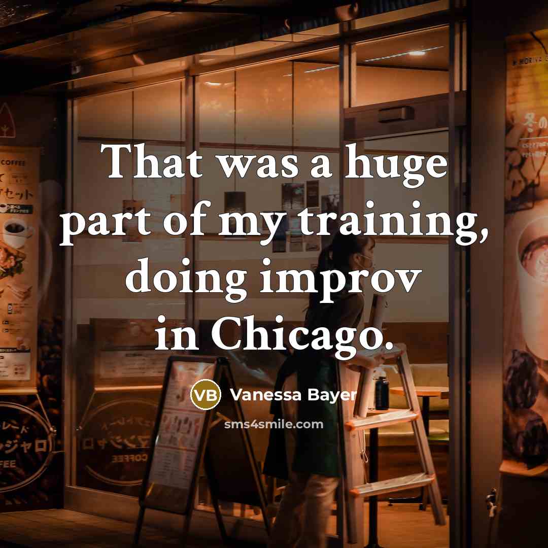 “That was a huge part of my training, doing improv…” quote by Vanessa Bayer