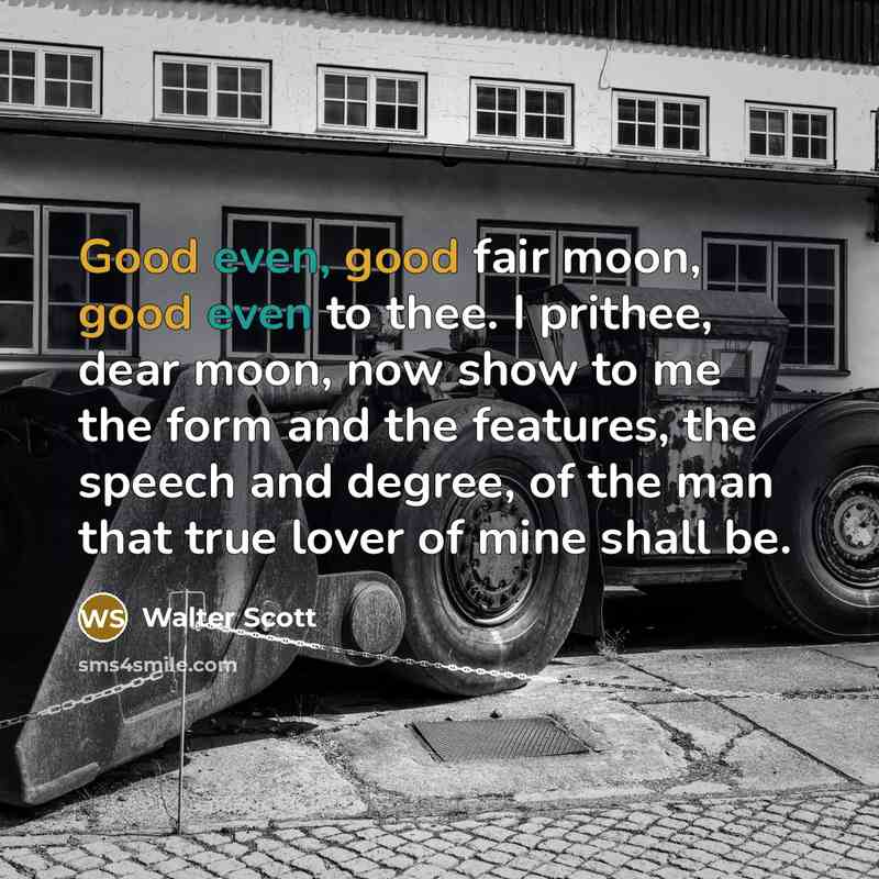“Good even, good fair moon, good even to thee. I…” quote by Walter Scott