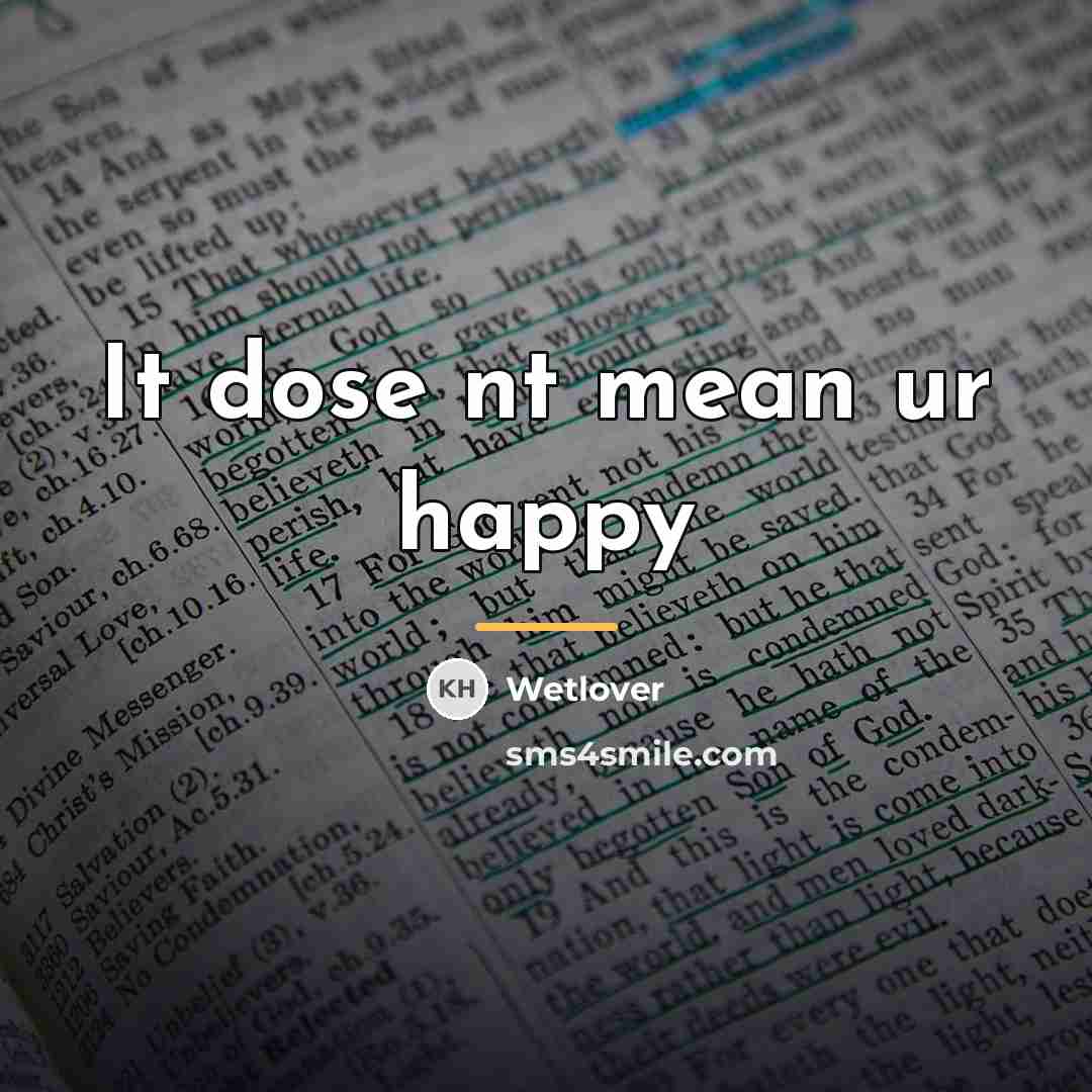 “It dose nt mean ur happy…” quote by Wetlover